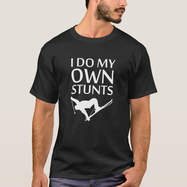I Do My Own Stunts  Funny Xc Skiing Cross Country  T-Shirt (Front)