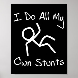 I Do My Own Stunts Get Well Funny Injury Recovery Poster