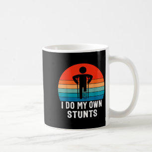 I Do My Own Stunts - Get Well Gift - Injury Leg -  Coffee Mug