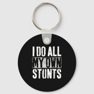 I Do My Own Stunts - Get Well Gift - Injury Leg -  Key Ring