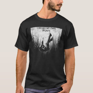 I Do My Own Stunts Get Well Injury Leg Broken Arm  T-Shirt