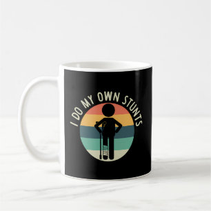 I Do My Own Stunts Get Well Injury Leg Coffee Mug