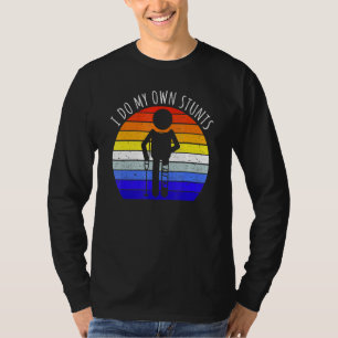 I Do My Own Stunts Get Well Soon Leg Injury Broken T-Shirt