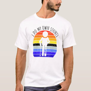I Do My Own Stunts Get Well Soon Leg Injury Broken T-Shirt