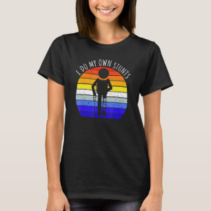 I Do My Own Stunts Get Well Soon Leg Injury Broken T-Shirt
