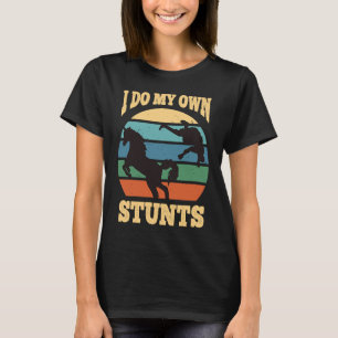 I Do My Own Stunts Horse  Get Well Soon T-Shirt