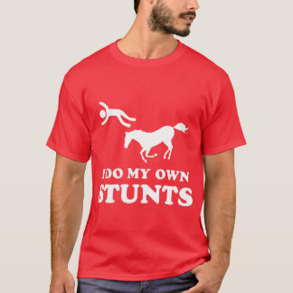 I do my own stunts horse girl T-Shirt
