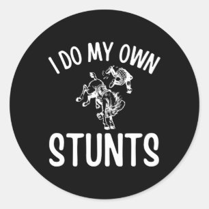 I Do My Own Stunts - Horseback Riding Horse Lover Classic Round Sticker
