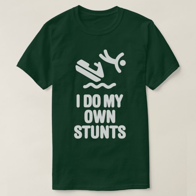 I do my own stunts Jet Ski Personal Watercraft PWC T-Shirt (Design Front)