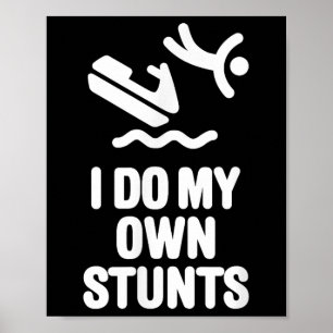 I Do My Own Stunts Jet Ski Watercraft Pwc Gift  Poster