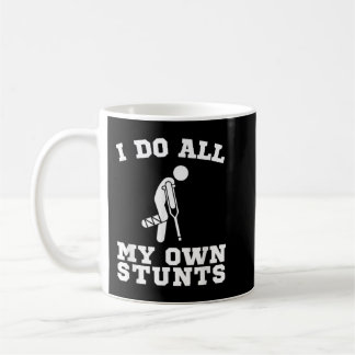 I Do My Own Stunts Leg Get Well Soon Funny Crutche Coffee Mug