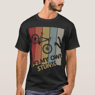I Do My Own Stunts - Mountain Bike Funny Biking Bi T-Shirt