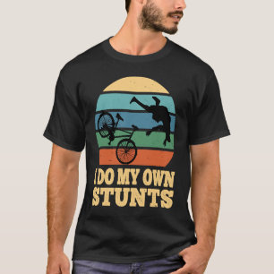 I Do My Own Stunts Mountain Bike MTB Get Well Soon T-Shirt