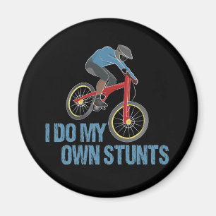 I Do My Own Stunts Mountain Biking Magnet