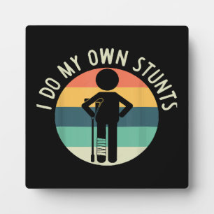i do my own stunts plaque