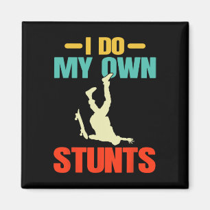 I Do My Own Stunts Retro Skateboarding Funny Skati Magnet