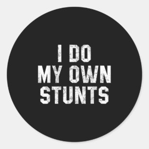 I Do My Own Stunts Shirt Funny Broken Bone Tees Le Classic Round Sticker