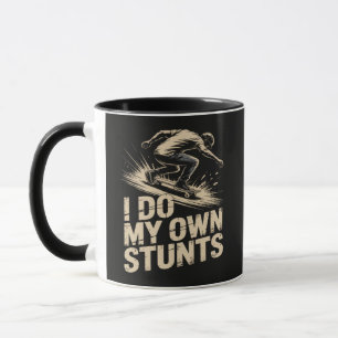 I DO MY OWN STUNTS Skateboard Mug