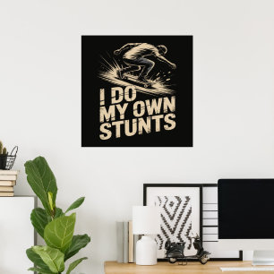 I DO MY OWN STUNTS Skateboard Poster