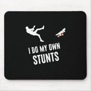 I Do My Own Stunts Skater Skateboarder Funny Skate Mouse Pad
