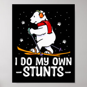 I Do My Own Stunts Skiing Bear Winter Vacation Chr Poster