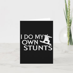 I Do My Own Stunts Snowboarding  Card