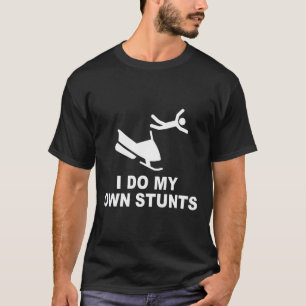 I Do My Own Stunts Snowmobile Hoodie T-Shirt