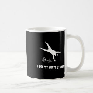 I Do My Own Stunts Soccer Funny Soccer Player Coffee Mug