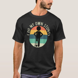 I Do My Own Stunts T-Shirt