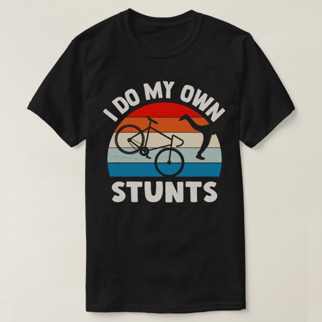 I Do My Own Stunts T-Shirt (Design Front)