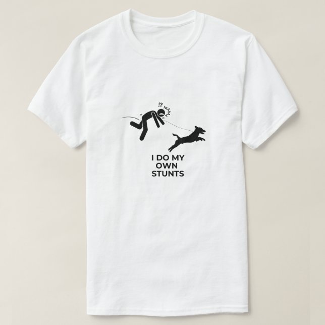 "I DO MY OWN STUNTS" T-Shirt (Design Front)