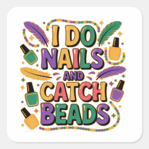 I Do Nails and Catch Beads Funny Mardi Gras Nail Square Sticker