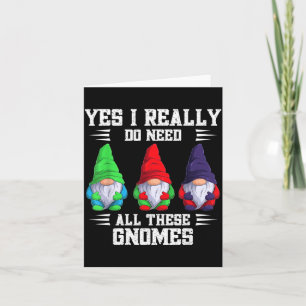 I Do Need All These Gnome Garden Gardener Gnomies Card