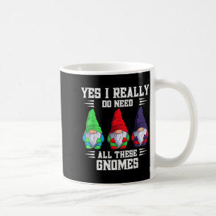I Do Need All These Gnome Garden Gardener Gnomies Coffee Mug