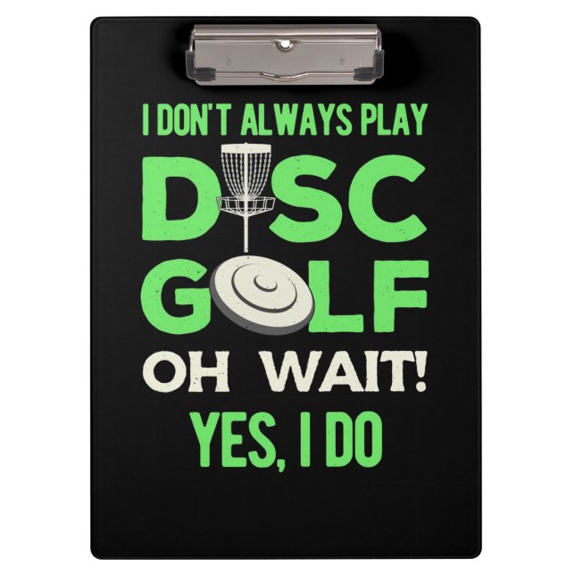I Do Not Always Play Disc Golf Clipboard (Front)