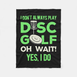I Do Not Always Play Disc Golf Fleece Blanket