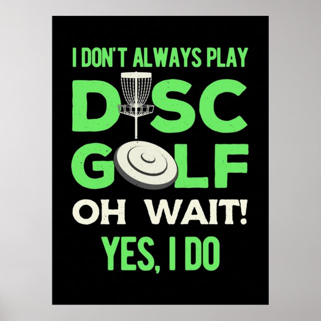 I Do Not Always Play Disc Golf Poster (Front)
