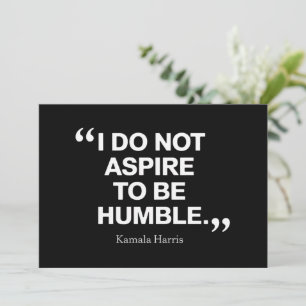 I Do Not Aspire to be Humble Quote Kamala Harris  Invitation
