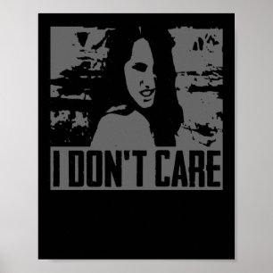 I Do Not Care Sticker Poster