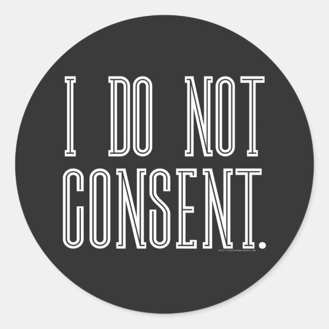 I Do Not Consent Classic Round Sticker (Front)