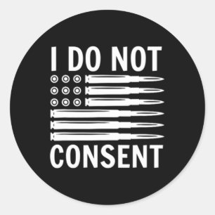 I Do Not Consent Republican Conservative Comply Fr Classic Round Sticker