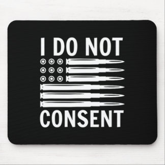 I Do Not Consent Republican Conservative Comply Fr Mouse Pad