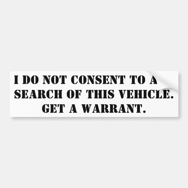 I do not consent to any search of this vehicle bumper sticker (Front)