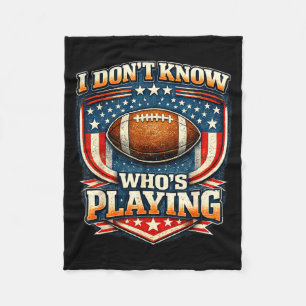 I do not even know who is playing football humor fleece blanket