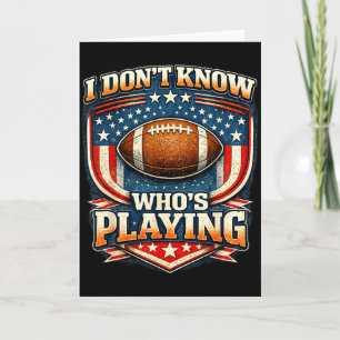 I do not even know who is playing football humour  card