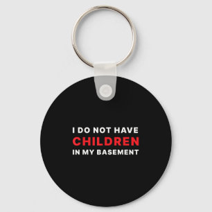 I Do Not Have Children In My Basement Key Ring