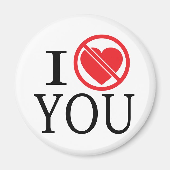 I Do Not Heart You Magnet (Front)