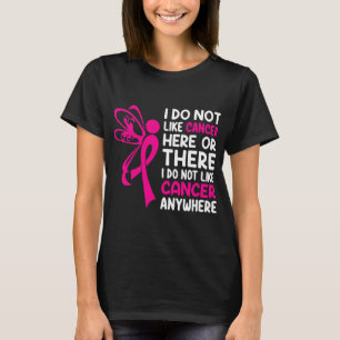 I Do Not Like Cancer Anywhere T-Shirt