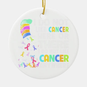 I Do Not Like Cancer Ceramic Ornament