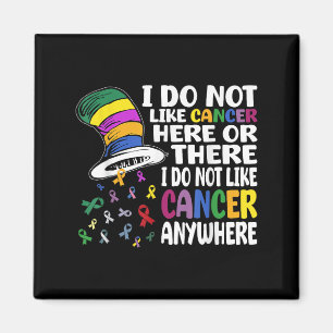 I Do Not Like Cancer Here Or There Cancer Awarenes Magnet